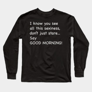 Say Good Morning Long Sleeve T-Shirt